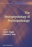 The Neuropsychology of Psychopathology (Contemporary Neuropsychology)