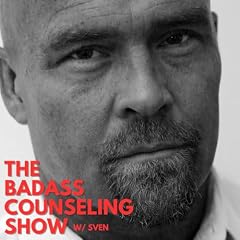 The Badass Counseling Show Podcast By Sven Erlandson cover art
