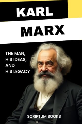 Karl Marx. The Man, His Ideas, and His Legacy (Books about People Book 13)