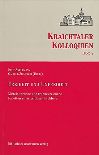 Freiheit und Unfreiheit: Mittelalterliche und frühneuzeitliche Facetten eines zeitlosen Problems