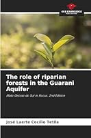 The role of riparian forests in the Guarani Aquifer 6209284507 Book Cover