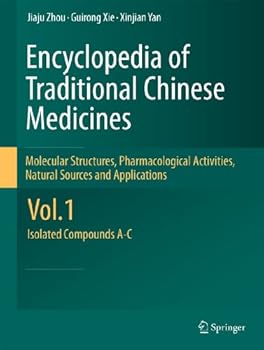 Encyclopedia of Traditional Chinese Medicines - Molecular Structures, Pharmacological Activities, Natural Sources and Applications: Vol. 1: Isolated Compounds A-C