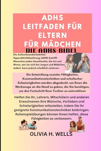 ADHS Leitfaden für Eltern FÜR MÄDCHEN: DIE ADHS-BIBEL (LIVING A HAPPY AND HEALTHY LIFE)