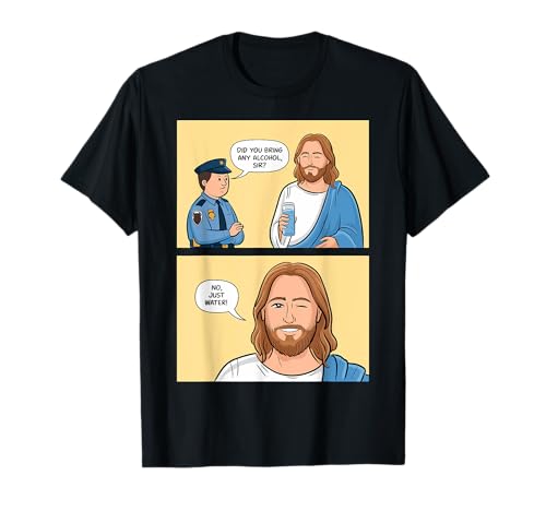 Funny Jesus Meme No Alcohol Just Water Funny Christian Quote T-Shirt