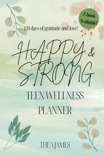 The Happy & Strong Teen Wellness Planner: Daily Mood Tracker