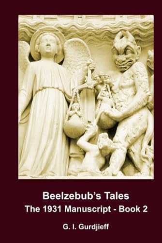 BEELZEBUB'S TALES, THE 1931 MANUSCRIPT - BOOK 2: An Objectively Impartial Criticism of the Life of Man