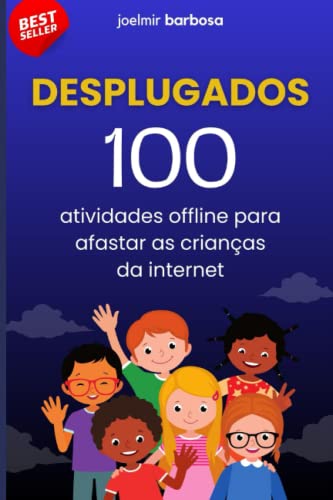 Desplugados: 100 atividades offline para afastar as crianças da internet (Portuguese Edition)