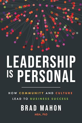 Leadership Is Personal: How Community and Culture Lead to Business Success