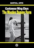 Cantonese Wing Chun - The Wooden Dummy Form