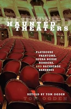 Paperback Haunted Theaters: Playhouse Phantoms, Opera House Horrors, And Backstage Banshees Book