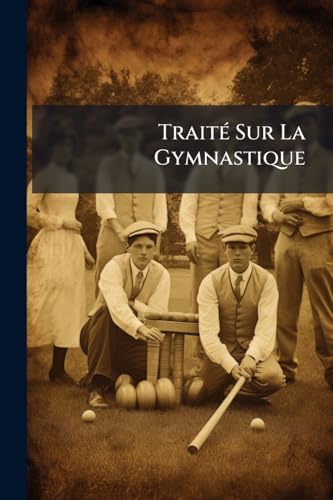 Traité Sur La Gymnastique: Texte Grec Accompagné D'une Traduction En Regard Et De Notes (French Edition)
