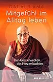  Mitgefühl im Alltag leben: Den Geist erwecken, das Herz erleuchten