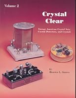 Crystal Clear: Vintage American Crystal Sets, Crystal Detectors, and Crystals: Volume 2 188660603X Book Cover