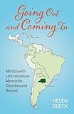 Going Out and Coming In: Ministry with Latin-American Mennonite Churches and Beyond