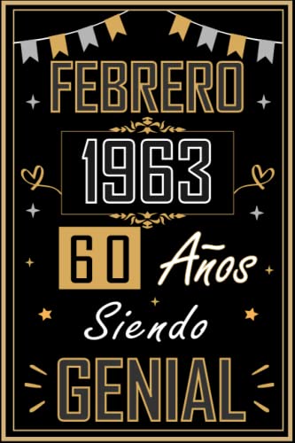 CUADERNO, FEBRERO 1963 60 AÑOS SIENDO GENIAL: Regalo de 60 cumpleaños para mujeres y hombres, ideas de 60 cumpleaños... un cumpleaños... divertido, ... regalo de 60 cumpleaños para él/ella.