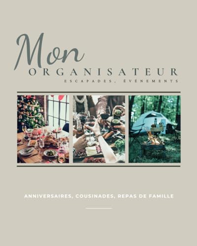 livre Mon organisateur : Escapades, événements: Planification : anniversaires, cousinades, repas de fête, sorties