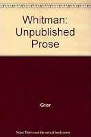 Whitman: Unpublished Prose 0814729932 Book Cover