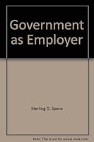 Government As Employer (Masterworks in Industrial Relations) B0006AROC6 Book Cover