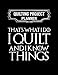 Produktbild Quilting Project Planner That's What I Do I Quilt And I Know Things: Funny Quilting Project Planner Gifts For Quilting Lovers