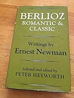 Berlioz, romantic and classic 0575013656 Book Cover