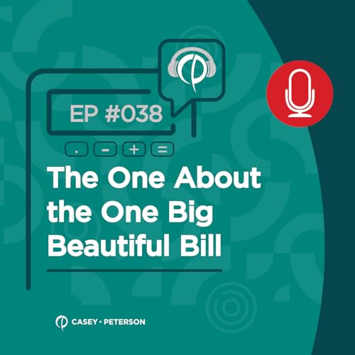 038 - The One About the One Big Beautiful Bill