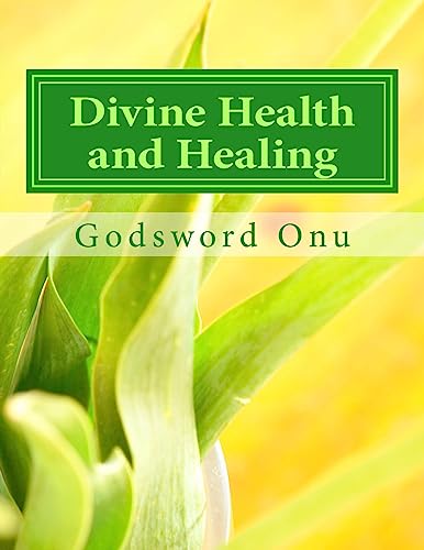 Divine Health and Healing: Freedom from Sicknesses and Diseases