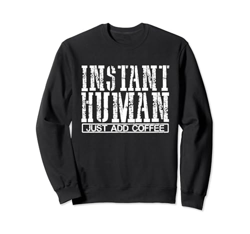 Coffee Addict Instant Human Solo agrega café Sudadera