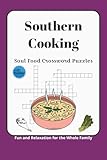 Southern Cooking Soul Food Crossword Puzzles | Fun and Relaxation for the Whole Family: Crossword Puzzles with Easy to Read Print about Southern ... Puzzles | Gift for Vacations and Relaxation