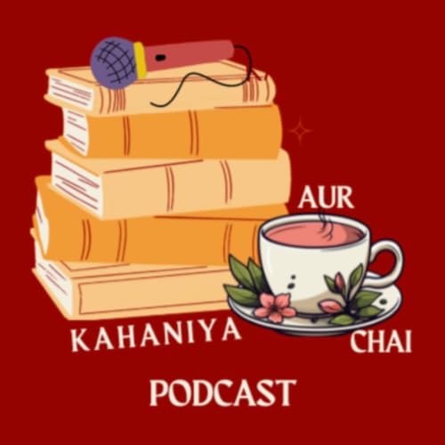 『The Kahaniya Aur Chai Podcast』のカバーアート