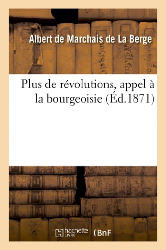 Plus de Révolutions, Appel À La Bourgeoisie (Histoire) (French Edition)