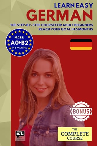 Learn easy GERMAN (The complete course): The step-by-step course from zero to fluency for adult...
