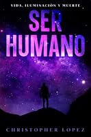 Ser humano: Vida, iluminación y muerte (Spanish Edition) 6072941370 Book Cover