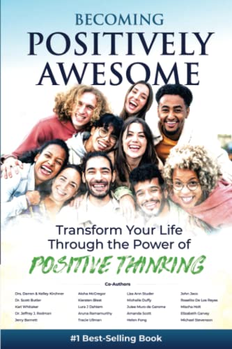 Becoming Positively Awesome: Transform Your Life Through the Power of Positive Thinking Becoming Positively Awesome: Transform Your Life Through the Power of Positive Thinking