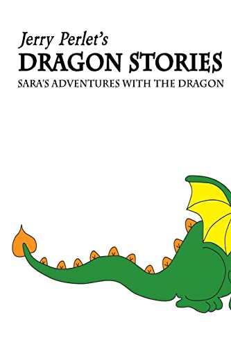 Jerry Perlet's Dragon Stories: Sara's Adventures with the Dragon (Volume 1)