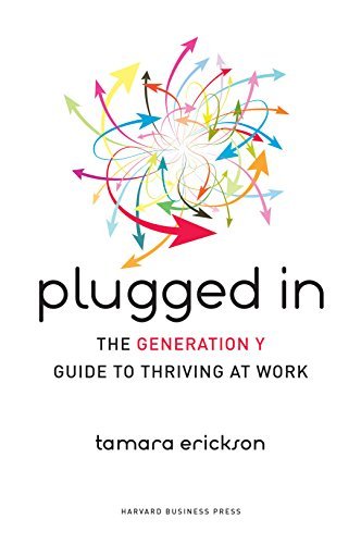 Plugged In: The Generation Y Guide to Thriving at Work