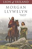 Lion of Ireland (Celtic World of Morgan Llywelyn, 5)
