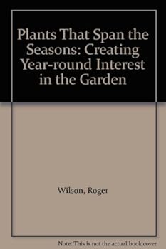 Paperback Plants That Span the Seasons: Creating Year-round Interest in the Garden Book