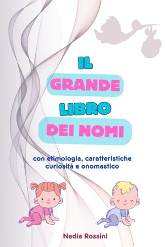 Il grande libro dei nomi: con etimologia, curiosità e onomastico