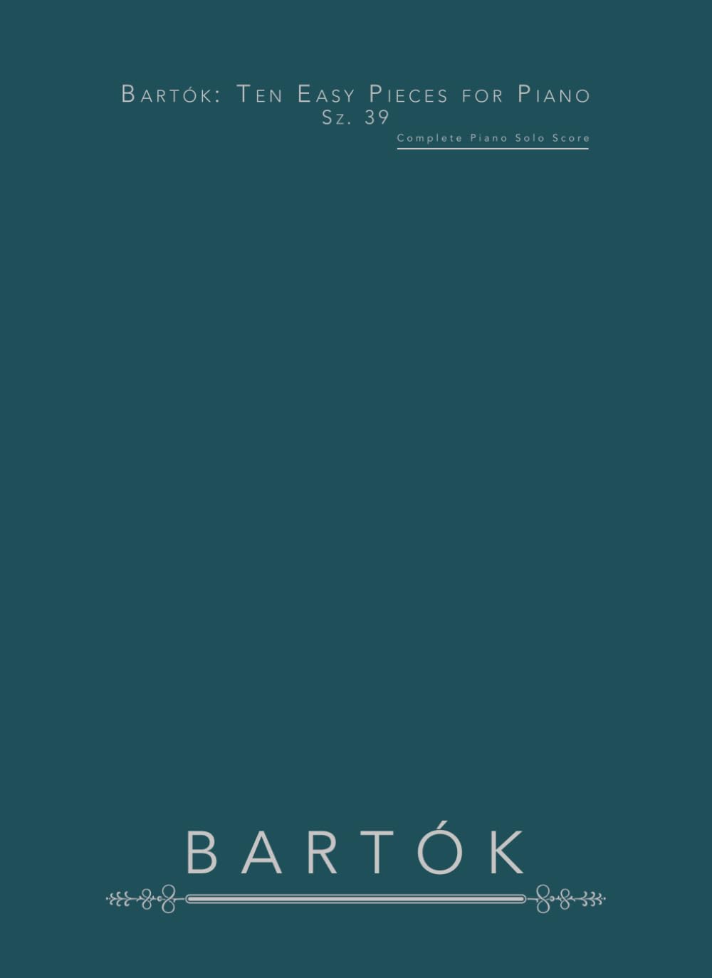 Bartók: Ten Easy Pieces for Piano, Sz. 39: Complete Piano Solo Score