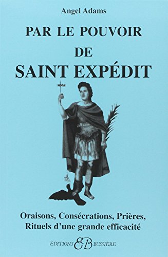 Par le pouvoir de Saint Expedit (French Edition)