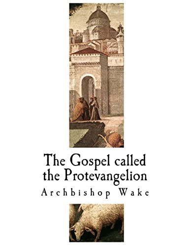 The Gospel called the Protevangelion: The Suppressed Gospels (The Suppressed