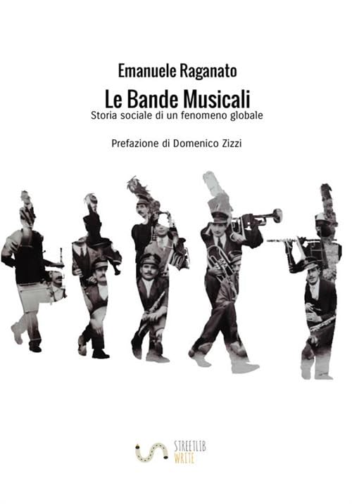 Le Bande Musicali: Storia sociale di un fenomeno globale