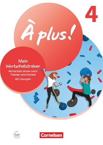 À plus ! Neubearbeitung - Französisch als 1. und 2. Fremdsprache - Ausgabe 2020 - Band 4: Mein Wortschatztrainer - Wortschatz lernen nach Themen und im Kontext - Arbeitsheft - Mit Lösungen online