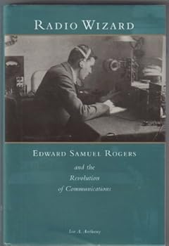 Hardcover Radio wizard: Edward Samuel Rogers and the revolution of communication Book