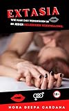 EXTASIA: wie man das Vergnügen in in jeder beliebigen Sexstellung. (German Edition)