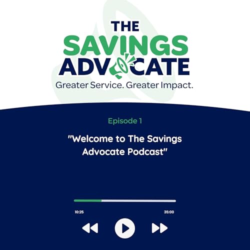 Welcome to The Savings Advocate Podcast