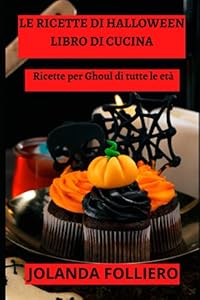 Le ricette di halloween libro di cucina: Ricette per Ghoul di tutte le età