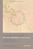  Der erste »Baedeker« von Berlin: Die Stadtbeschreibung von Johan Heinrich Gerken 1714–1717 (Schriften zur Residenzkultur)