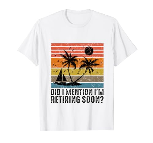 Did I Mention I'm Retiring Soon Funny Retirement Retirees Maglietta