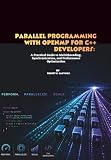 Parallel Programming with OpenMP for C++ Developers: A Practical Guide to Multithreading, Synchronization, and Performance Optimization